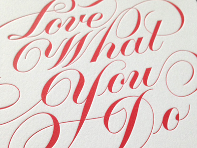 Love what you do print lettering letterpress print script