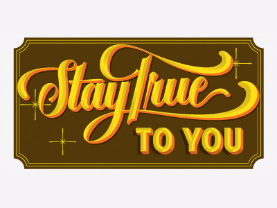 Stay True To You letter lettering script sign type typography
