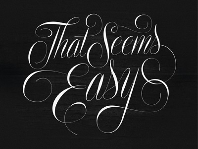 That Seems Easy daily dishonesty letter lettering script type typography