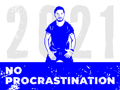 No Procastination in 2021 | #dribbbleweeklywarmup Prompt No. 54 blue design flat design grainy graphic gritty illustration minimal procrastination typography vector