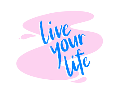 live your life illustration typography