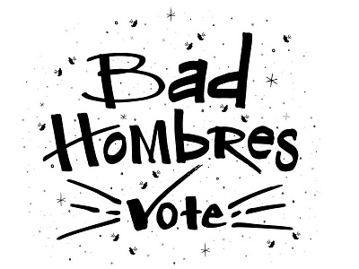 Bad Hombres Vote - Red Chilli bad hombre clinton drawing election mexican pattern president trump typography vector vote