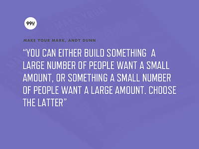 99u: Make Your Mark 99u andy dunn app book learning product quote reading