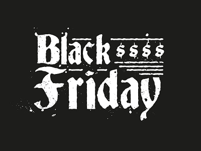 Black Metal, I mean...Black Friday black distressed friday gothic hand lettering heavy illustrator metal miami