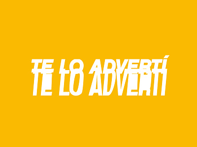 Te Lo Advertí - Typography work