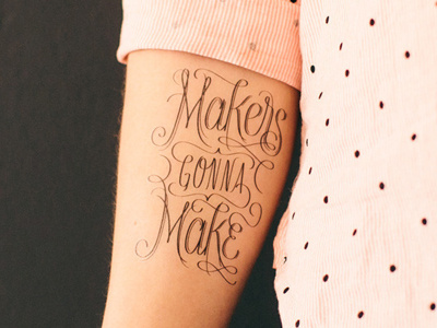 Makers Gonna Make Tattly lettering tattoo type