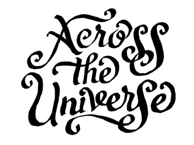 Across The Universe across lettering script type universe