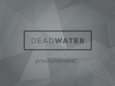 DEADWATER coming soon deadwater polygon type typography
