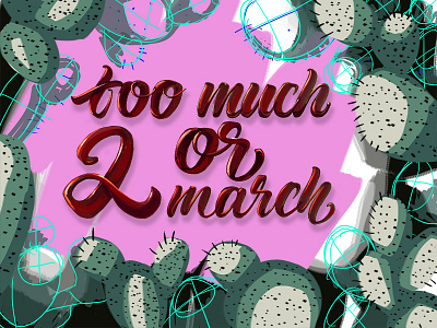 Too much or 2 March ? calligraphy flowers lettering march spring