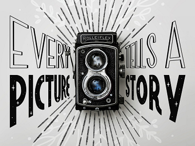 Every picture tells a story hand lettering illustration lettering photography picture typography