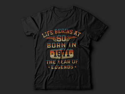 Life begins at 50, Born in 1971 the year of the legends t shirt.