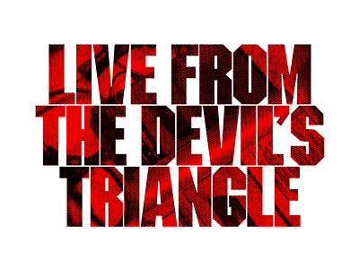Live From the Devil's Triangle