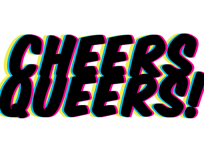 Cheers Queers! allied asexual bisexual gay gay pride graphic design intersex lesbian lgbtq lgbtqia love wins pride queer queer pride questioning rgb shadow transgender typography