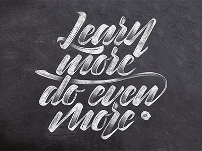 Learn More, do even more. black calligraphy hand lettering lettering quote type typography white