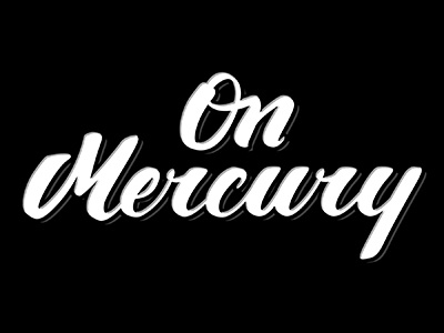 On Mercury black bnw calligraphy hand lettering lettering logo photoshop simple type typography