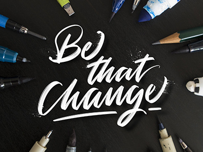 Be That Change black brush calligraphy hand lettering ipad lettering lettering logo procreate script type typography