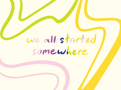 We All Started Somewhere colorful hand lettering illustration inspirational inspirational quotes procreate procreate art quote design quotes