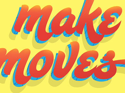 Make Moves blue gradient graphic design pattern inspiration make moves typography motivation orange red shadow type yellow