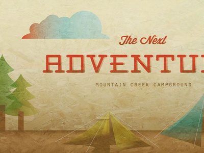 The Next Adventure adventure blue brown camping carnival creek green mountain next outdoors red tent texture trees trip type typography wisdom script yellow