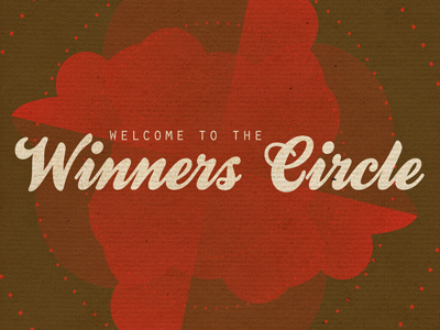 Winners Circle brown circle cloud cursive dots friend fun pattern personal project red texture turn type typography welcome wind