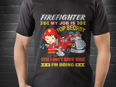 Firefighter job secret tshirt design creative design custom tshirt design design firefighter firefighter t shirt firefighters funny t shirts tshirt tshirt art tshirtdesign tshirts typography vector