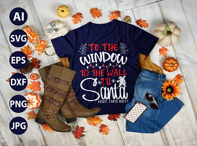 To the window to the wall Til Santa AWESOME TYPOGRAPHY T-SHIRT