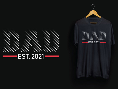 Dad Est. 2021 T-shirt design dad daddy family father fathers day papa t shirt t shirt design text effect