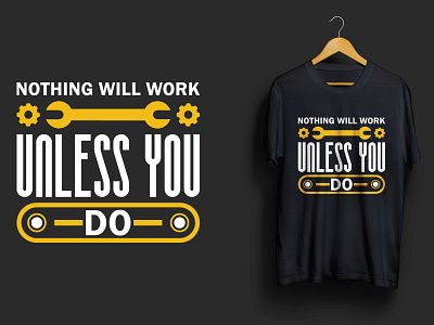 Nothing Will Work Unless You Do T-shirt Design labor labor day nothing will work unless you do t shirt t shirt design workers