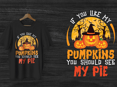 If You Like My Pumpkins You Should See My Pie Halloween T-shirt halloween t shirt