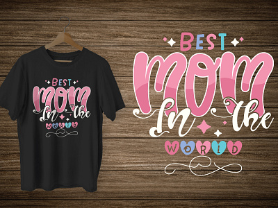 Mother’s Day T-Shirt Design Best Mom In The World best mom mama mom mother mothers day t shirt t shirt