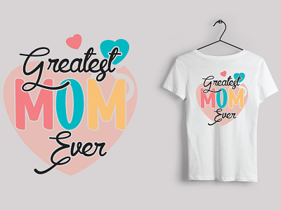 Mother's Day T-Shirt Design greatest mom