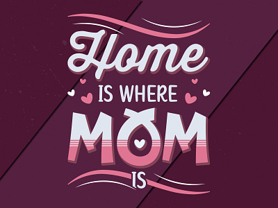 Home is where mom is T-shirt design home mom t shirt motion graphics where