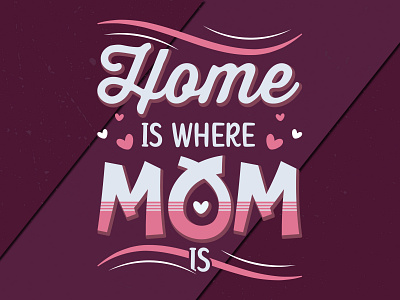 Home is where mom is T-shirt design