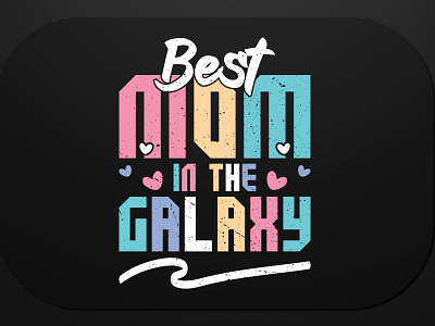 Mother’s Day T-Shirt Design Best Mom In The Galaxy