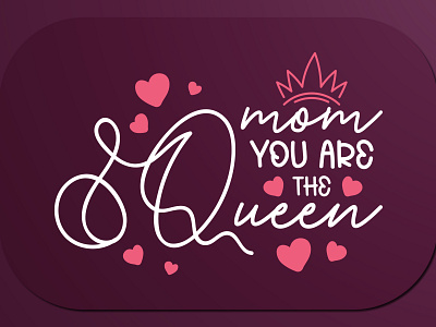 Mother’s Day T-Shirt Design Mom You Are The Queen mommy queen