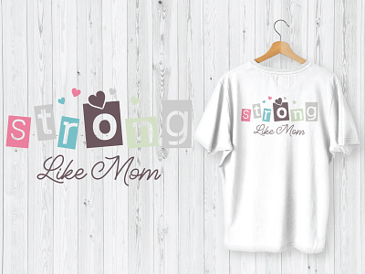 Mother’s Day T-Shirt Design Strong Like Mom. mama mom mommy mothers day shirt strong t shirt typography