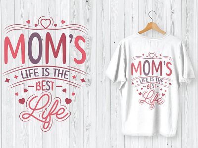 Mother’s Day T-Shirt Design Mom’s Life Is The Best Life. life mama mom mommy mother shirt t shirt design tshirt