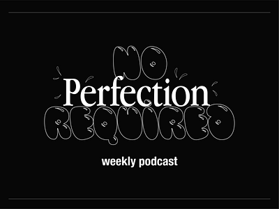 No Perfection Required - Podcast cover experimentation branding design podcast typography