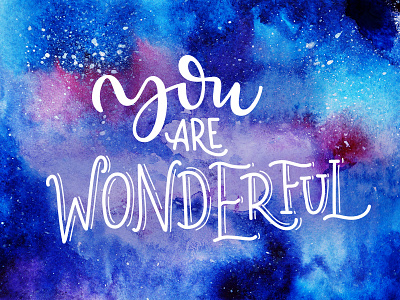 You are wonderful galaxy hand drawn letter lettering marialetta space texture typography watercolor wonderful