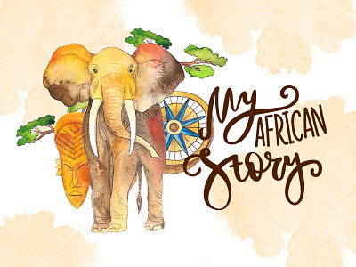 My African story africa composition elephant illustration lettering savanna watercolor wild africa