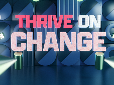 Thrive on change 3d cinema4d motion motion desing redshift