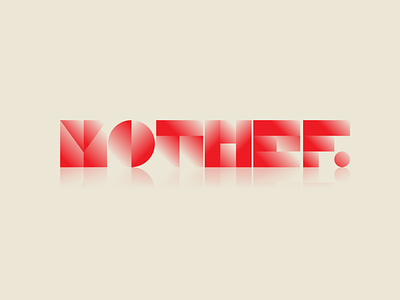 MOTHEF Lettering Dribbble Weekly Warm Up geometic gradient lettering logo logotype red type typography