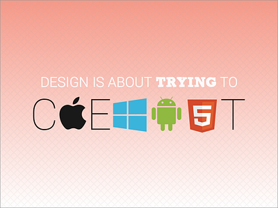 Design Is... android apple html rebound windows