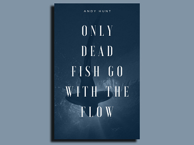 Only dead fish go with the flow branding design minimal typography