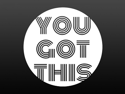 You Got This - Typography