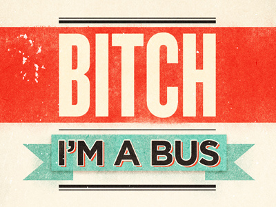 I'm a Bus texture typography vintage