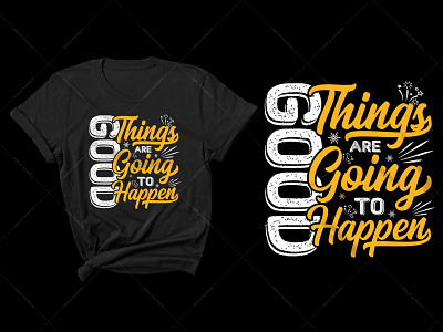 Good Things Typography T-Shirt Design custom t shirts graphic tees long sleeve shirts t shirt t shirt design t shirt vector tie dye shirts