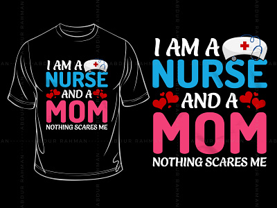 Nurse Mom Typography T-Shirt Design custom t shirts graphic tees long sleeve shirts t shirt t shirt design t shirt vector tie dye shirts