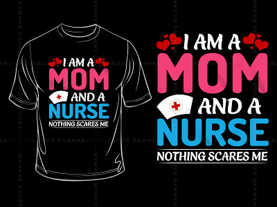 Nurse Mom Typography T-Shirt Design custom t shirts graphic tees long sleeve shirts t shirt t shirt design t shirt vector tie dye shirts