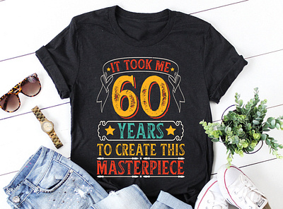 It Took Me 60 Years To Create This Masterpiece T-Shirt Design graphic tees